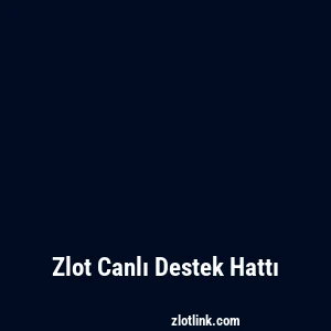 Zlot Canlı Destek Hattı