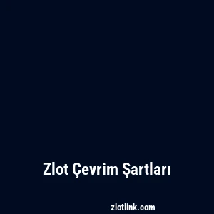 Zlot Çevrim Şartları