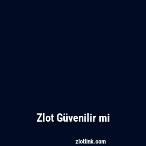 Zlot Güvenilir mi