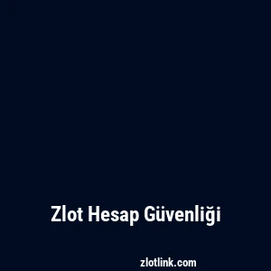 Zlot Hesap Güvenliği