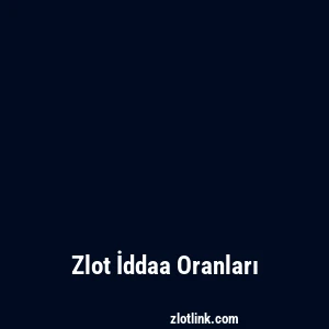 Zlot İddaa Oranları