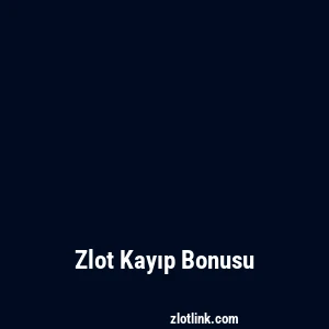 Zlot Kayıp Bonusu