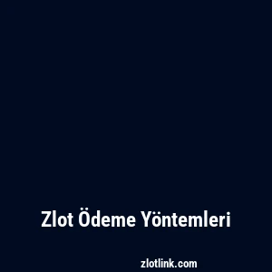 Zlot Ödeme Yöntemleri