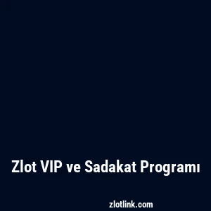 Zlot VIP ve Sadakat Programı