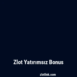 Zlot Yatırımsız Bonus